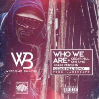 Who We Are (feat. Cedar Hill & Che Uno)_Wizdome Bunitall,Cedar Hill,Che Uno