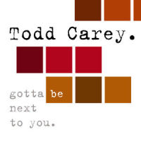 Gotta Be Next To You_Todd Carey