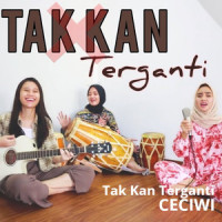 Tak Kan Terganti_Ceciwi,Kangen Band