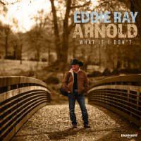 What If I Don't_Eddie Ray Arnold,John Davis Kennedy