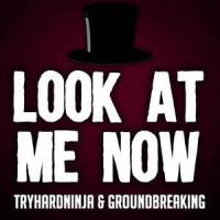 Look at Me Now_TryHardNinja,Skyfixing