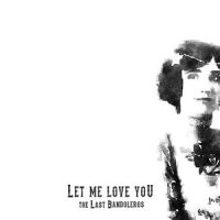 Let Me Love You_The Last Bandoleros
