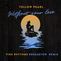 Without Your Love_Yellow Pearl,VINS Rhythms