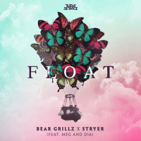 Float(feat. Meg & Dia)_Bear Grillz,Stryer,Meg & Dia