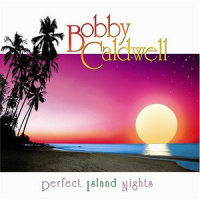 Perfect Island Night_Bobby Caldwell,Barry Eastmond,Philip Perry