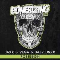 Poseidon_Jaxx,Vega,Bazzjunxx