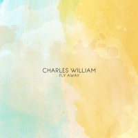 Fly Away_Charles William
