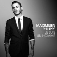 Je suis un homme_Maximilien Philippe