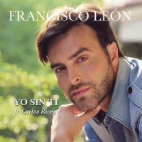 Yo Sin Tí_Francisco León,Carlos Rivera