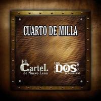 Cuarto de Milla(feat. Los Dos de Tamaulipas)(En vivo)_El Cartél de Nuevo Leon,LOS DOS DE TAMAULIPAS