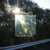Two More Years_Bloc Party
