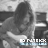 Irreplaceable_Ed Patrick