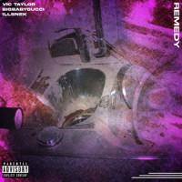 Remedy_Vic Taylor,BIGBABYGUCCI,Ill Snek