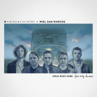 Solo Dios Sabe(God Only Knows)_for KING & COUNTRY,Miel San Marcos