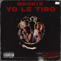 Yo Le Tiro_BROKIX,Jose Villa,Nicolas Garzón,Brian Melo