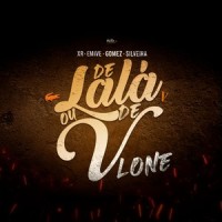 De Lala Ou De Vlone_Xr,Emivê,Gomez,Silveira,MÓ FITA