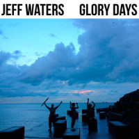Glory Days_Jeff Waters