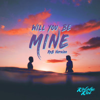 Will You Be Mine(R&B Version)_Kolohe Kai