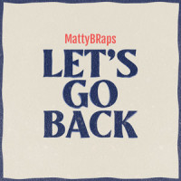 Let's Go Back_MattyBRaps
