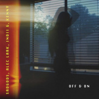 Off & on_sadgods,Alec Lark,Kenny,Indii G.