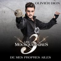 De mes propres ailes(extrait du spectacle « Les 3 Mousquetaires »)_Olivier Dion