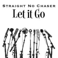 Let It Go_Straight No Chaser