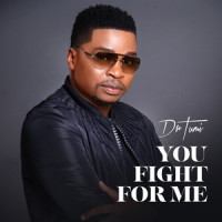 You Fight for Me_Dr Tumi