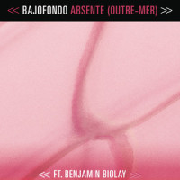 Absente (Outre-Mer)_Bajofondo,Benjamin Biolay