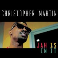 Jah Is in It_Christopher Martin