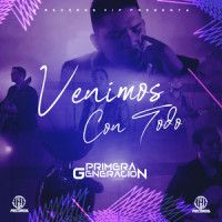 Venimos Con Todo_Primera Generacion