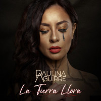 La Tierra Llora_Paulina Aguirre