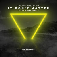 It Don’t Matter_Alok,Sofi Tukker,INNA