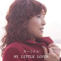 ターミナル_MY LITTLE LOVER