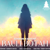 Bauli Botah_Suhasini Kashyap,Sannidhya Bhuyan,Tonmoy Krypton
