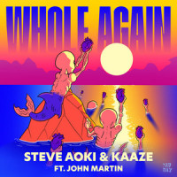 Whole Again_Steve Aoki,Kaaze,John Martin