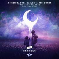 Love Ain't Changin_GhostDragon,Caslow,Red Comet,Preston Mah,Eternalduals,Alina Renae