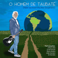 O Homem de Taubaté(feat. Dario Andino)_Valdir Cechinel Filho,Max Gasperazzo,Zé Geraldo,João Carreiro,Chico Lobo,Coral Univali,Dario Andino
