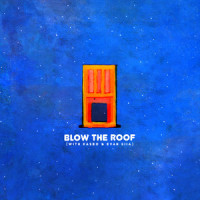 Blow The Roof_Louis the child,Kasbo,EVAN GIIA