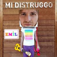 Mi distruggo_Emil