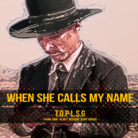 When She Calls My Name_LSG,T.O.P,Frank John,Alan F Jackson,Jerry Garcia