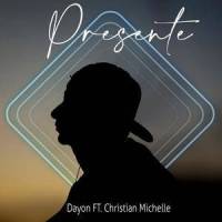 Presente(feat. Christian Michelle)_Dayon,Gales Dian Rico Contreras,Christian Michelle Pichardo Garduño,Christian Michelle