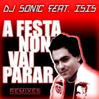 A Festa Non Vai Parar_DJ Son1c,Isis