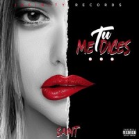 Tu Me Dices_Saint