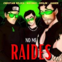 No Me Raides(feat. Maximus, Orslok & Jagger)_Christian Relikia,Maximus,Orslok,Jagger