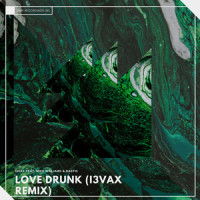 Love Drunk_I3vax,Mike Williams,Dastic)