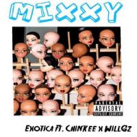Mixxy(feat. Chinkee & WillGz)_Exotica,WillGz,Chinkee