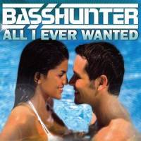 All I Ever Wanted_Basshunter