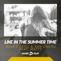 Like In The Summer Time_John Castel & Xan Castel,Matty