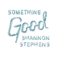 Tell Me Something Good_Shannon Stephens