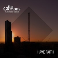 I Have Faith (feat. Brooks Hubbard)_The Glorious,Brooks Hubbard